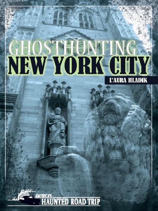 Title details for Ghosthunting New York City by L'Aura Hladik - Available